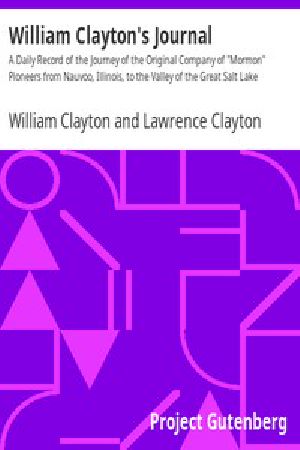 [Gutenberg 45051] • William Clayton's Journal / A Daily Record of the Journey of the Original Company of "Mormon" Pioneers from Nauvoo, Illinois, to the Valley of the Great Salt Lake